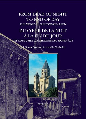 From Dead Of Night To End Of Day The Medieval Customs Of Cluny Du Coeur De La Nuit La Fin Du Jour Les Coutumes Clunisiennes Au Moyen Age Susan Boynton