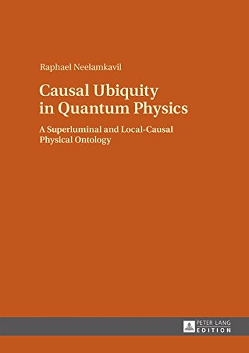 Causal Ubiquity In Quantum Physics A Superluminal And Localcausal Physical Ontology Raphael Neelamkavil