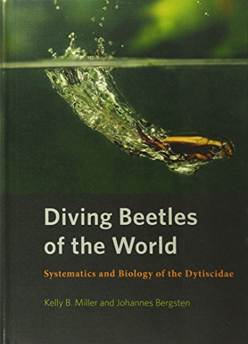 Diving Beetles Of The World Systematics And Biology Of The Dytiscidae Kelly B Miller