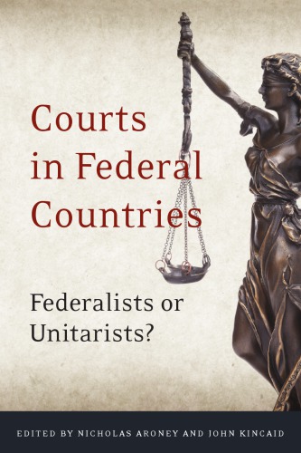 Courts In Federal Countries Federalists Or Unitarists 1st Nicholas Aroney