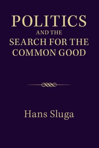 Politics And The Search For The Common Good Hans Sluga