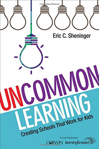 Uncommon Learning Creating Schools That Work For Kids Eric C Sheninger