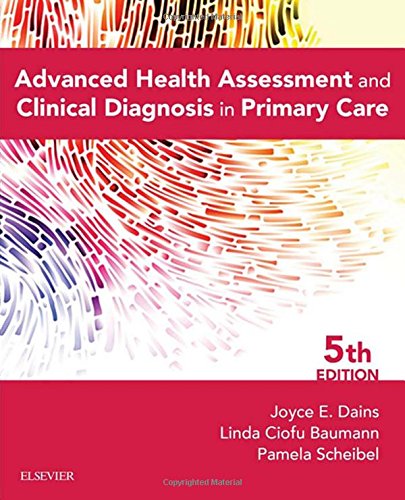 Advanced Health Assessment And Clinical Diagnosis In Primary Care 5th Edition Joyce E Dains Linda Ciofu Baumann Pamela Scheibel
