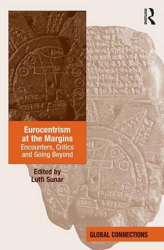 Eurocentrism At The Margins Encounters Critics And Going Beyond Lutfi Sunar