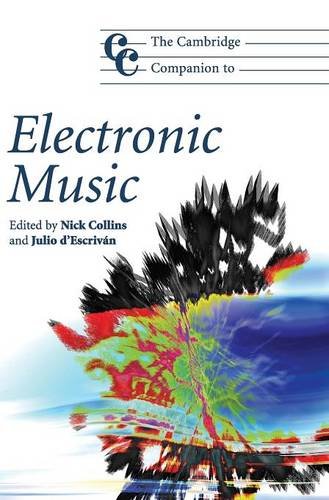 The Cambridge Companion To Electronic Music Cambridge Companions To Music 1st Edition Nicholas Collins