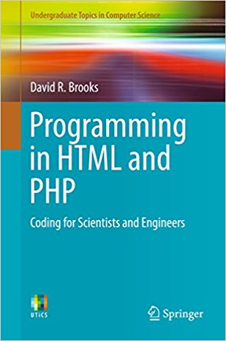 Programming In Html And Php Coding For Scientists And Engineers David R Brooks