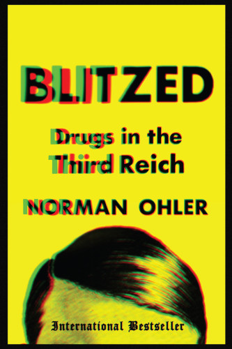Blitzed Drugs In The Third Reich 2017 High Quality Photos 1st Us Ed 2017 Norman Ohler