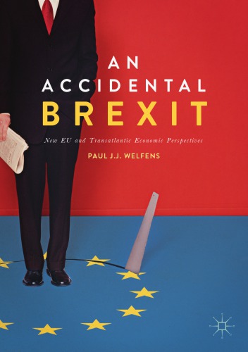 An Accidental Brexit New Eu And Transatlantic Economic Perspectives Paul Jj Welfens