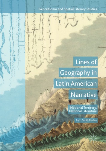Lines Of Geography In Latin American Narrative National Territory National Literature 1st Aarti Smith Madan