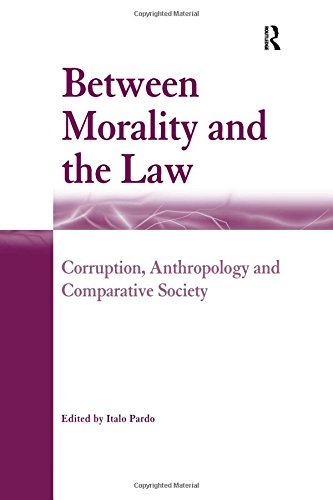 Between Morality And The Law Corruption Anthropology And Comparative Society 1st Edition Italo Pardo
