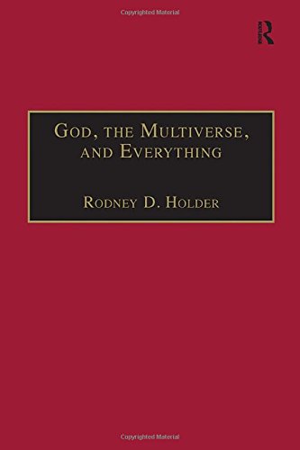 God The Multiverse And Everything Modern Cosmology And The Argument From Design 1st Edition Rodney D Holder