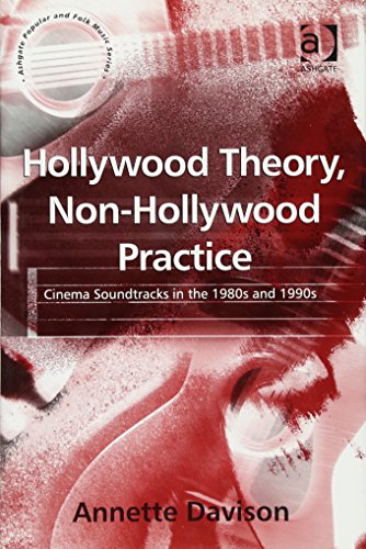 Hollywood Theory Nonhollywood Practice Cinema Soundtracks In The 1980s And 1990s Annette Davison