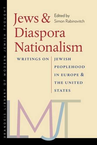 Jews And Diaspora Nationalism Writings On Jewish Peoplehood In Europe And The United States Simon Rabinovitch