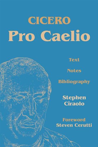 Cicero Pro Caelio 3rd Marcus Tullius Cicero Stephen Ciraolo Ed
