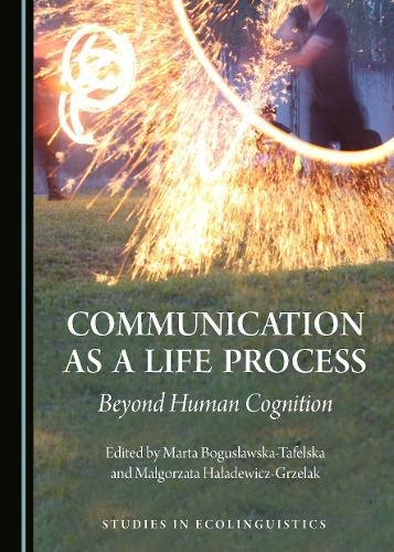 Communication As A Life Process 1st Edition Marta Bogusawskatafelska