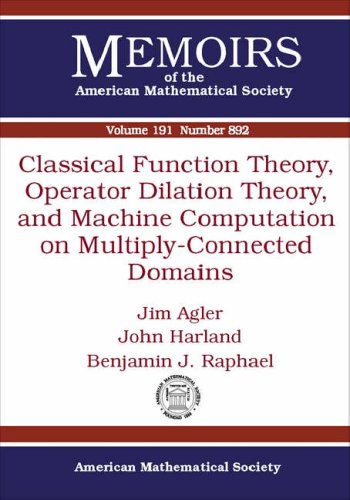 Classical Function Theory Operator Dilation Theory And Machine Computation On Multiplyconnected Domains Jim Agler