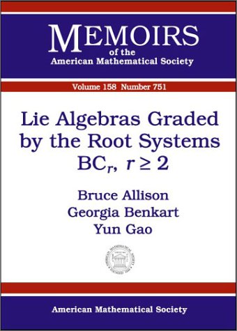 Lie Algebras Graded By The Root Systems Bcr Rgreater Than Or Equal To2 Vol 158 Number 751 Bruce N Allison