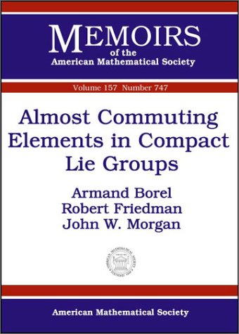 Almost Commuting Elements In Compact Lie Groups Armand Borel