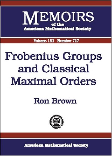 Frobenius Groups And Classical Maximal Orders Ron Brown