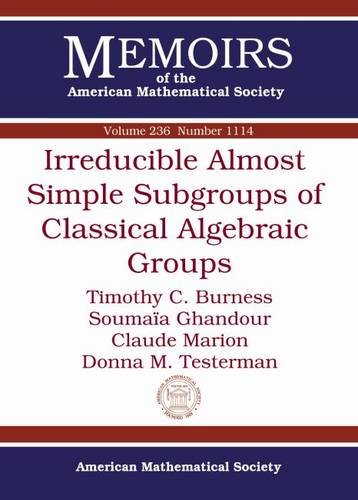 Irreducible Almost Simple Subgroups Of Classical Algebraic Groups Timothy C Burness
