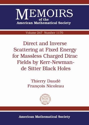 Direct And Inverse Scattering At Fixed Energy For Massless Charged Dirac Fields By Kerrnewmande Sitter Black Holes Thierry Daude