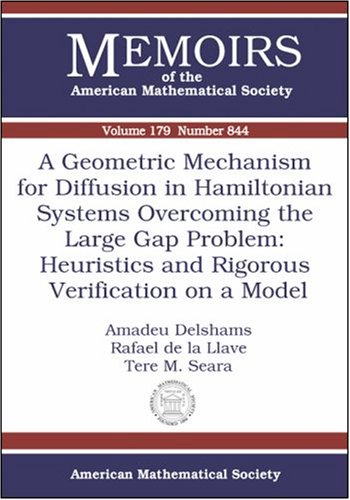 A Geometric Mechanism For Diffusion In Hamiltonian Systems Overcoming The Large Gap Problem Heuristics And Rigorous Verification On A Model Rafael De La Llav