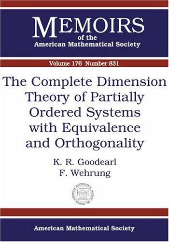 The Complete Dimension Theory Of Partially Ordered Systems With Equivalence And Orthogonality K R Goodearl