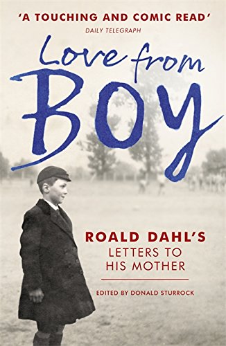 Love From Boy Roald Dahls Letters To His Mother Donald Sturrock