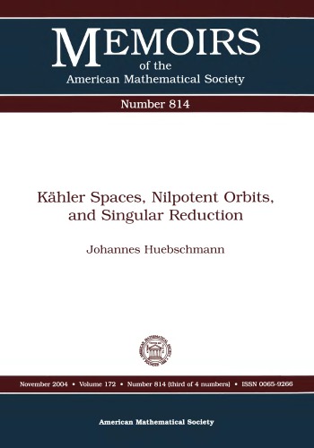 Kaehler Spaces Nilpotent Orbits And Singular Reduction Huebschmann J