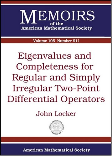 Eigenvalues And Completeness For Regular And Simply Irregular Twopoint Differential Operators New Ed John Locker