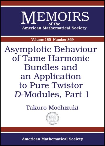 Asymptotic Behaviour Of Tame Harmonic Bundles And An Application To Pure Twistor Hbmodules Part 1 Takuro Mochizuki