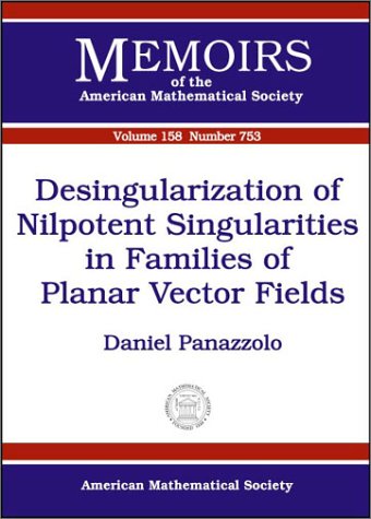 Desingularization Of Nilpotent Singularities In Families Of Planar Vector Fields Daniel Panazzolo
