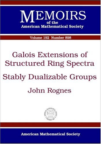 Galois Extensions Of Structured Ring Spectrastably Dualizable Groups John Rognes