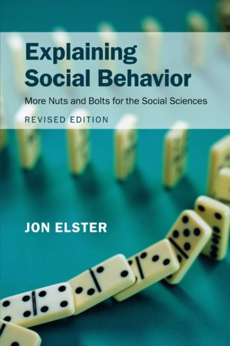 Explaining Social Behavior More Nuts And Bolts For The Social Sciences 2nd Edition Jon Elster
