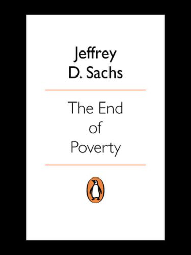 The End Of Poverty How We Can Make It Happen In Our Lifetime Jeffrey Sachs