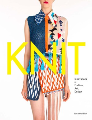 Knit Innovations In Fashion Art Design Samantha Elliot