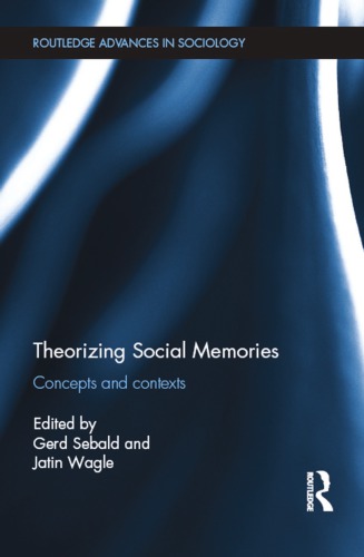Theorizing Social Memories Concepts And Contexts Gerd Sebald