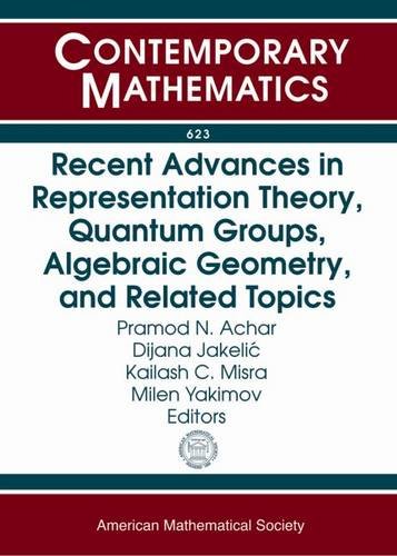 Recent Advances In Representation Theory Quantum Groups Algebraic Geometry And Related Topics Ams Special Sessions On Geometric And Algebraic October 13 Pramod N Achar