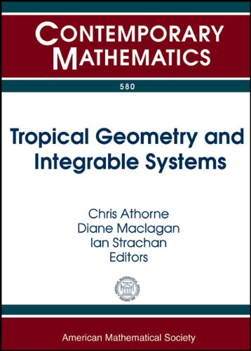 Tropical Geometry And Integrable Systems A Conference On Tropical Geometry And Integrable Systems July 38 2011 School Of Mathematics And Statistics United Kingdom Chris Athorne