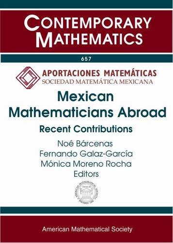 Mexican Mathematicians Abroad Recent Contributions First Workshop Matematicos Mexicanos Jovenes En El Mundo August 2224 2012 Centro De Ad Guana Noe Barcenas