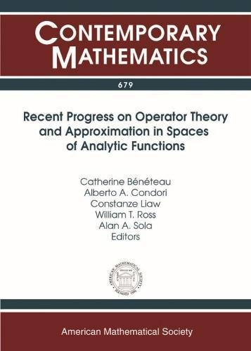 Recent Progress On Operator Theory And Approximation In Spaces Of Analytic Functions Catherine Beneteau