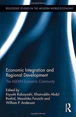 Economic Integration And Regional Development The Asean Economic Community 1st Edition Kiyoshi Kobayashi