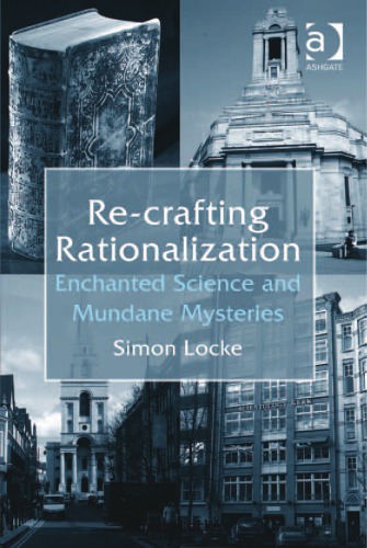 Recrafting Rationalization Enchanted Science And Mundane Mysteries 1st Edition Simon Locke