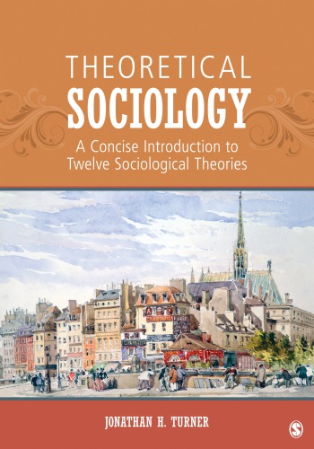 Theoretical Sociology A Concise Introduction To Twelve Sociological Theories 1st Edition Jonathan H Turner