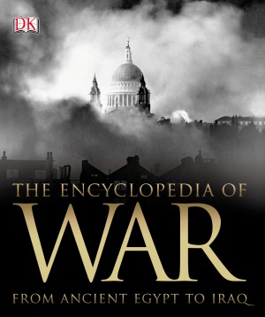 The Encyclopedia Of War From Ancient Egypt To Iraq Saul David