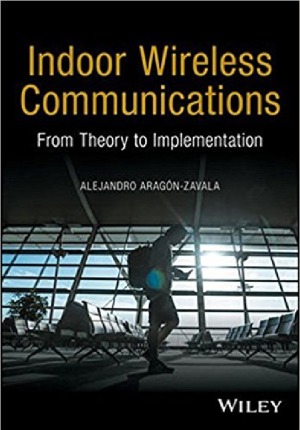 Indoor Wireless Communications From Theory To Implementation Alejandro Aragonzavala