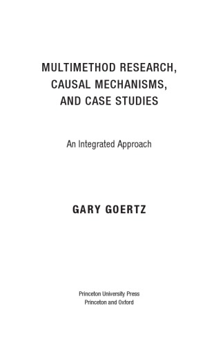 Multimethod Research Causal Mechanisms And Case Studies An Integrated Approach Gary Goertz