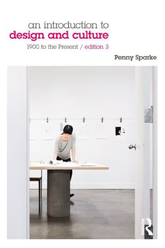 An Introduction To Design And Culture 1900 To The Present 3rd Penny Sparke