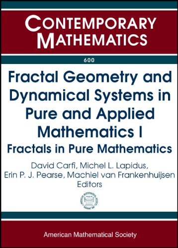 Fractal Geometry And Dynamical Systems In Pure And Applied Mathematics I Fractals In Pure Mathematics David Carfi