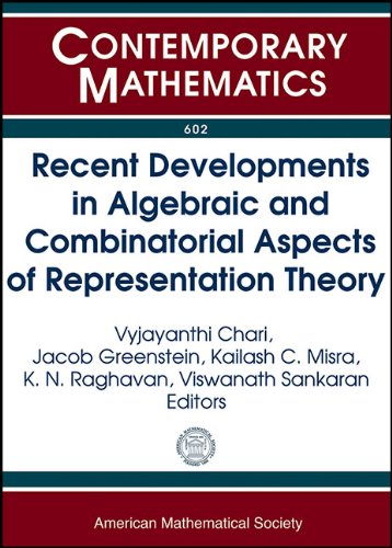 Recent Developments In Algebraic And Combinatorial Aspects Of Representation Theory Vyjayanthi Chari